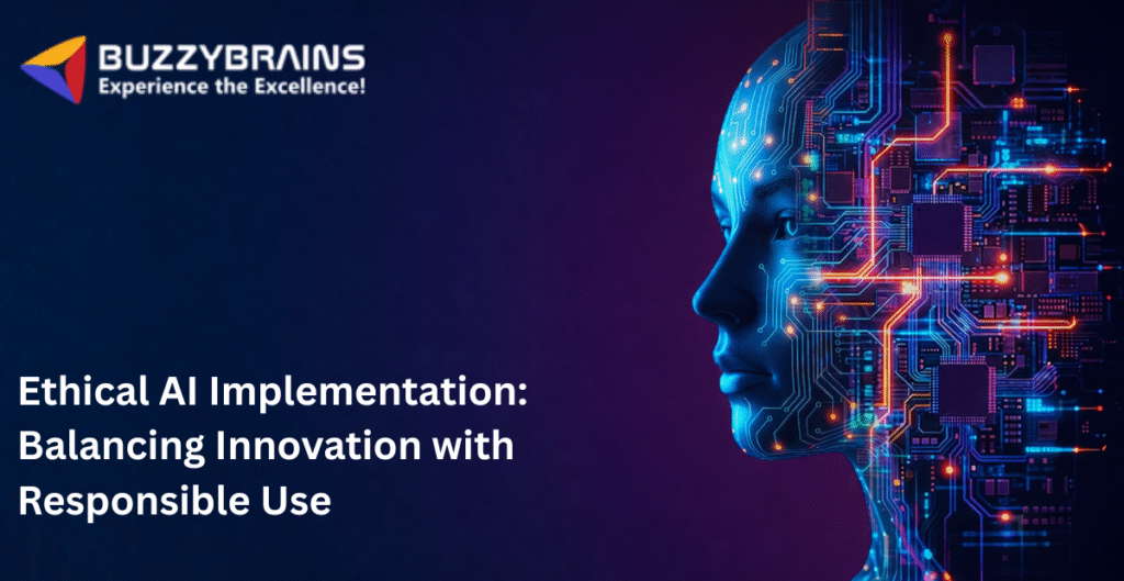 Ethical AI Implementation: Balancing Innovation with Responsible Use